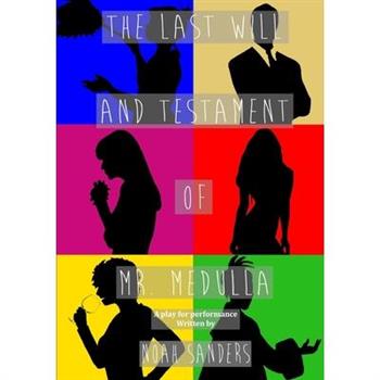 The Last Will and Testament of Mr. Medulla