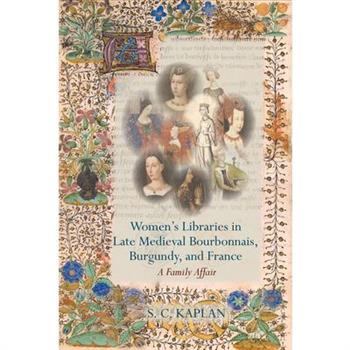 Women’s Libraries in Late Medieval Bourbonnais, Burgundy, and France