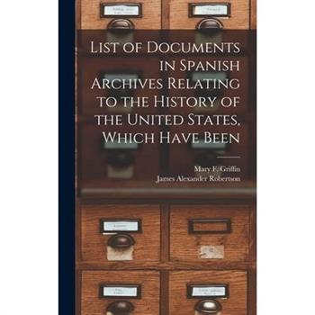 List of Documents in Spanish Archives Relating to the History of the United States, Which Have Been