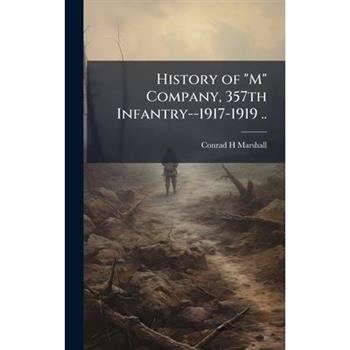 History of "M" Company, 357th Infantry--1917-1919 ..