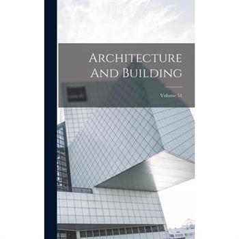 Architecture And Building; Volume 51