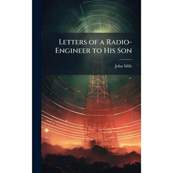 Letters of a Radio-Engineer to His Son