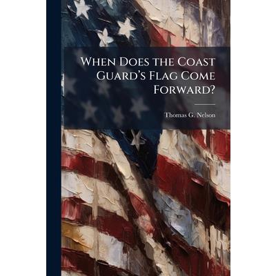 When Does the Coast Guard璽(TM)s Flag Come Forward? When Does the Coast Guard璽(TM)s Flag Come Forward?