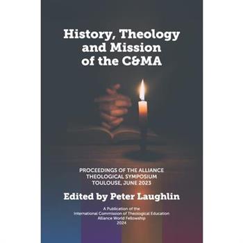 History, Theology and Mission of the C&MA