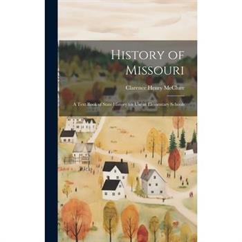 History of Missouri; a Text Book of State History for use in Elementary Schools