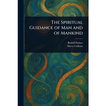 The Spiritual Guidance of Man and of Mankind
