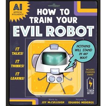 How to Train Your Evil Robot