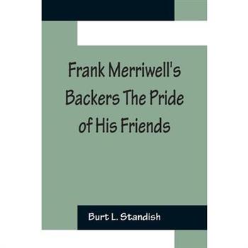 Frank Merriwell's Backers The Pride of His Friends
