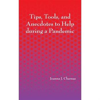 Tips, Tools, and Anecdotes to Help during a Pandemic