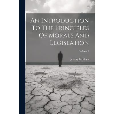 An Introduction To The Principles Of Morals And Legislation; Volume 2