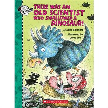 There Was an Old Scientist Who Swallowed a Dinosaur!
