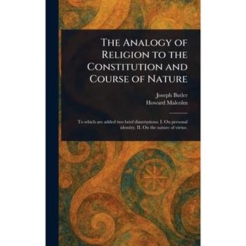The Analogy of Religion to the Constitution and Course of Nature