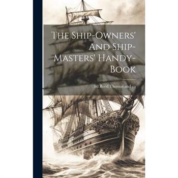 The Ship-owners' And Ship-masters' Handy-book