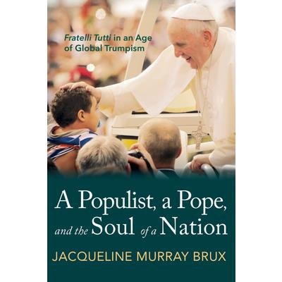 A Populist, a Pope, and the Soul of a Nation