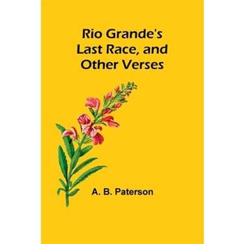 Rio Grande’s Last Race, and Other Verses