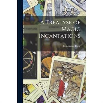 A Treatyse of Magic Incantations