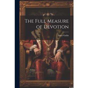 The Full Measure of Devotion