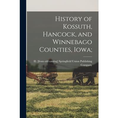 History of Kossuth, Hancock, and Winnebago Counties, Iowa;