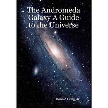 The Andromeda Galaxy A Guide to the Universe