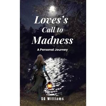 Love’s Call To Madness