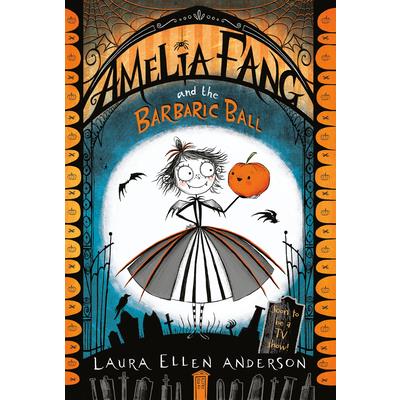 Amelia Fang and the Barbaric Ball