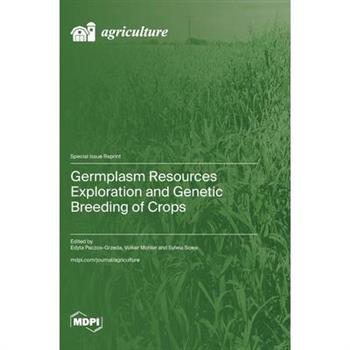 Germplasm Resources Exploration and Genetic Breeding of Crops