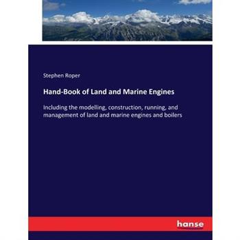 Hand-Book of Land and Marine Engines