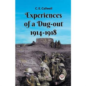 Experiences Of A Dug-Out 1914-1918