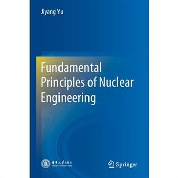 Fundamental Principles of Nuclear Engineering