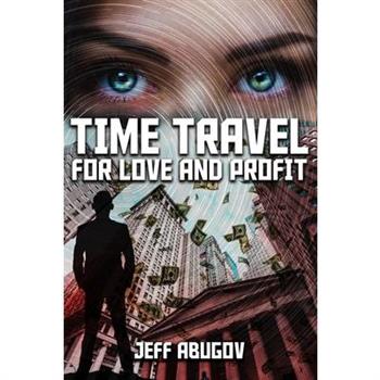 Time Travel for Love and Profit