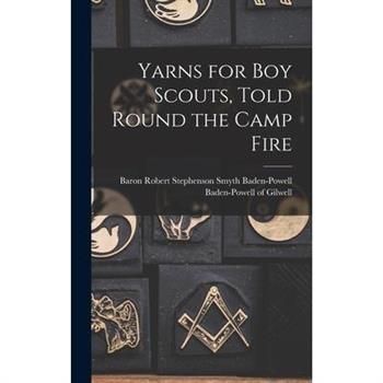 Yarns for boy Scouts, Told Round the Camp Fire