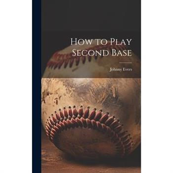How to Play Second Base How to Play Second Base