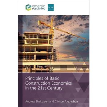 Principles of Basic Construction Economics in the 21st Century