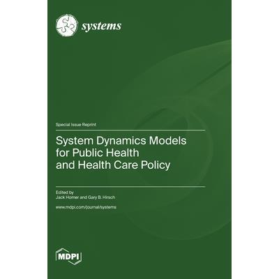 System Dynamics Models for Public Health and Health Care Policy