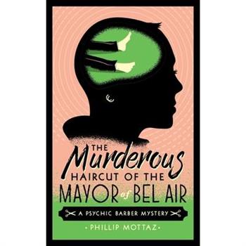 The Murderous Haircut of the Mayor of Bel Air