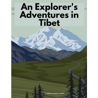 An Explorer’s Adventures in Tibet