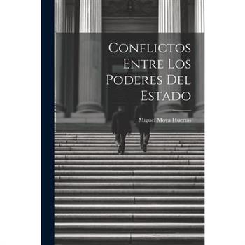 Conflictos Entre los Poderes del Estado