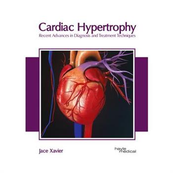 Cardiac Hypertrophy: Recent Advances in Diagnosis and Treatment Techniques