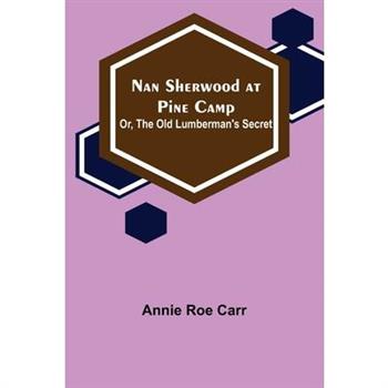 Nan Sherwood at Pine Camp; Or, The Old Lumberman's Secret