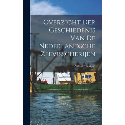 Overzicht der Geschiedenis van de Nederlandsche Zeevisscherijen