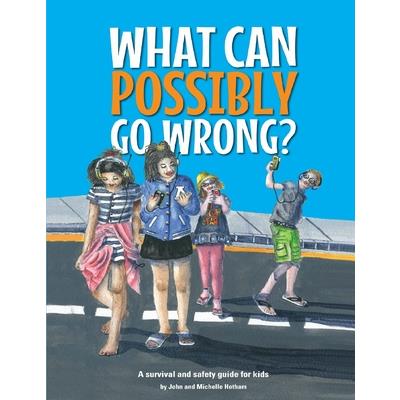 What Can Possibly Go Wrong