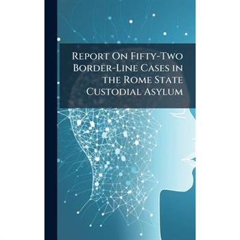 Report On Fifty-Two Border-Line Cases in the Rome State Custodial Asylum
