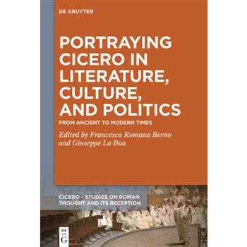 Portraying Cicero in Literature, Culture, and Politics