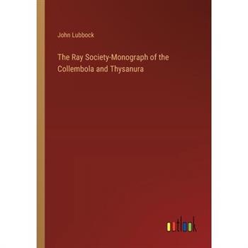 The Ray Society-Monograph of the Collembola and Thysanura