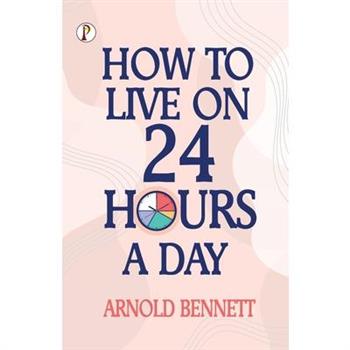 How to Live on 24 Hours a Day