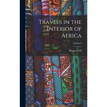 Travels in the Interior of Africa; Volume 2