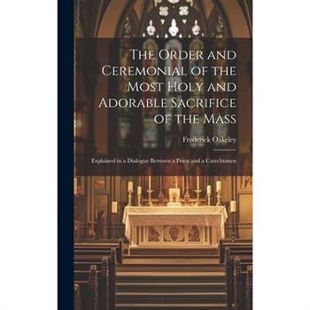 The Order and Ceremonial of the Most Holy and Adorable Sacrifice of the Mass