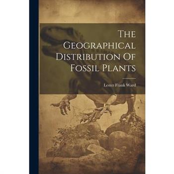 The Geographical Distribution Of Fossil Plants
