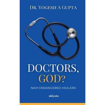 Doctors, God? Nah! Endangered Healers