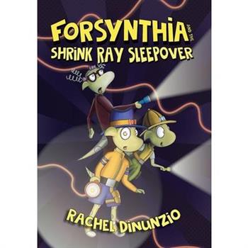 Forsynthia: The Shrink Ray Sleepover